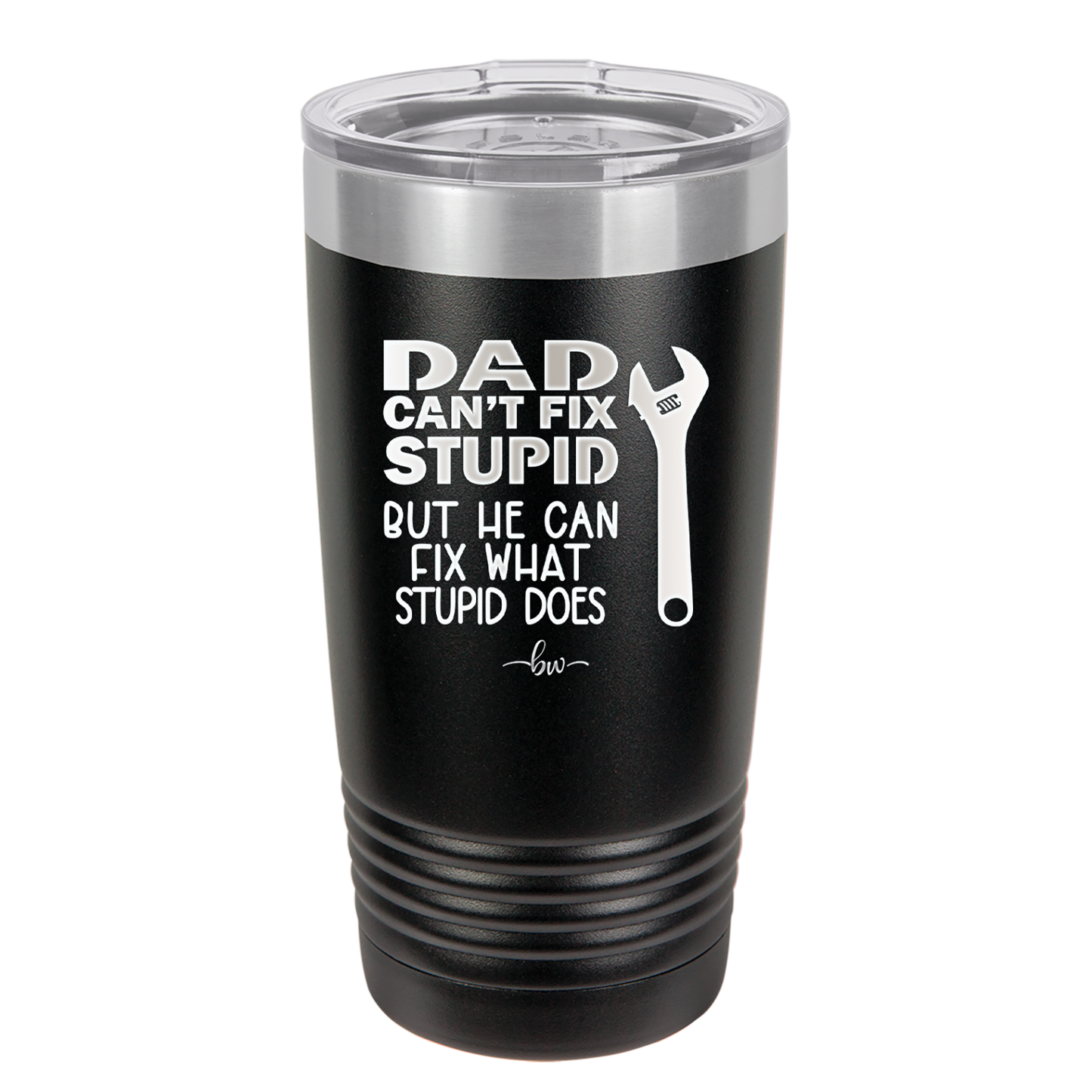 Dad Can't Fix Stupid But He Can Fix What Stupid Does - Laser Engraved Stainless Steel Drinkware - 2193 -