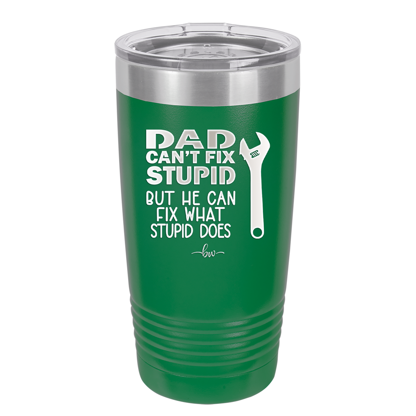 Dad Can't Fix Stupid But He Can Fix What Stupid Does - Laser Engraved Stainless Steel Drinkware - 2193 -