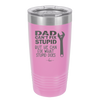 Dad Can't Fix Stupid But He Can Fix What Stupid Does - Laser Engraved Stainless Steel Drinkware - 2193 -