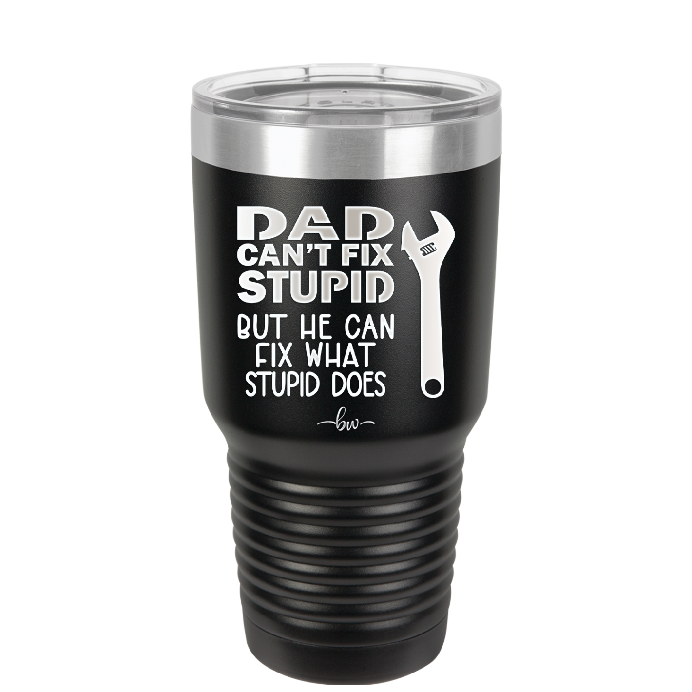 Dad Can't Fix Stupid But He Can Fix What Stupid Does - Laser Engraved Stainless Steel Drinkware - 2193 -