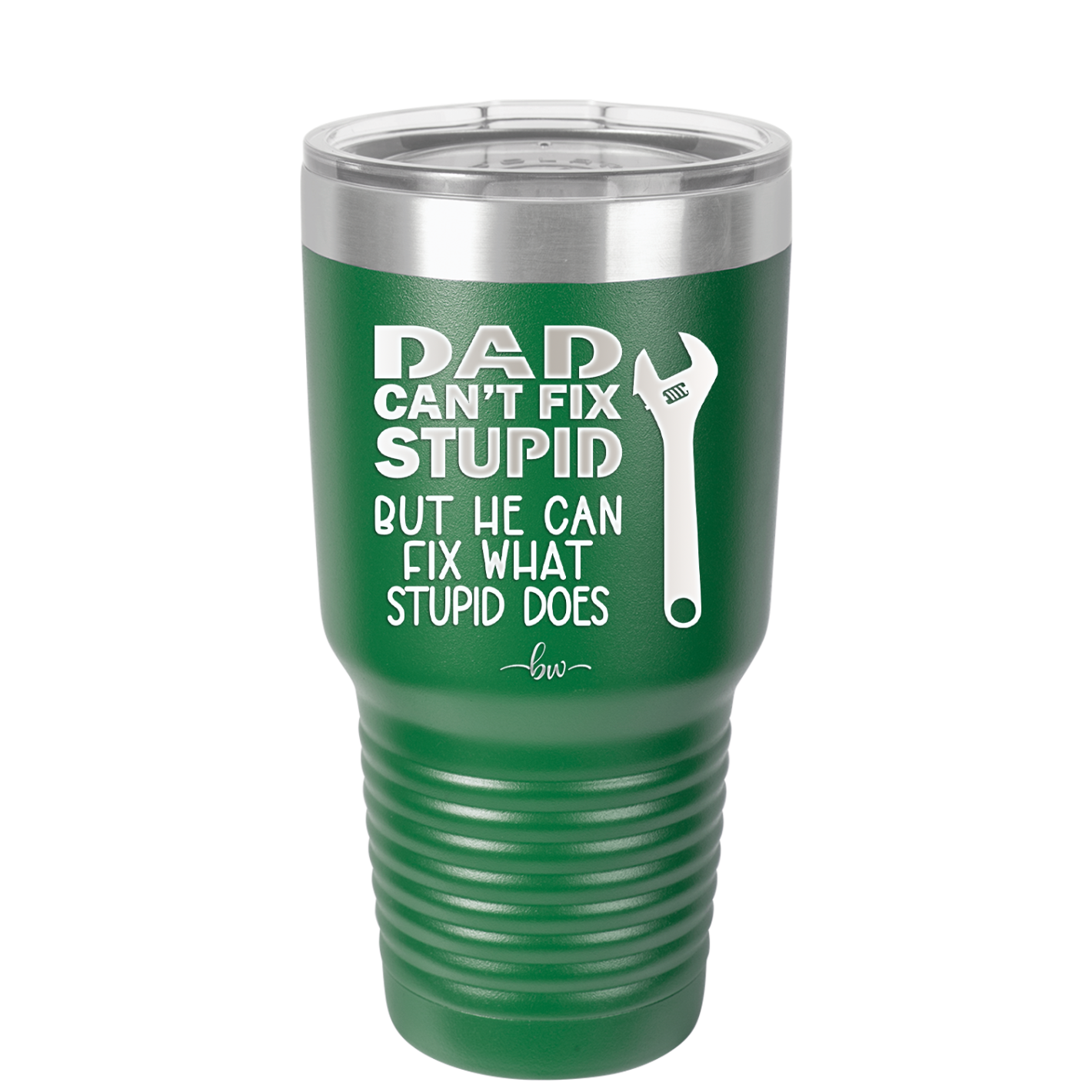 Dad Can't Fix Stupid But He Can Fix What Stupid Does - Laser Engraved Stainless Steel Drinkware - 2193 -