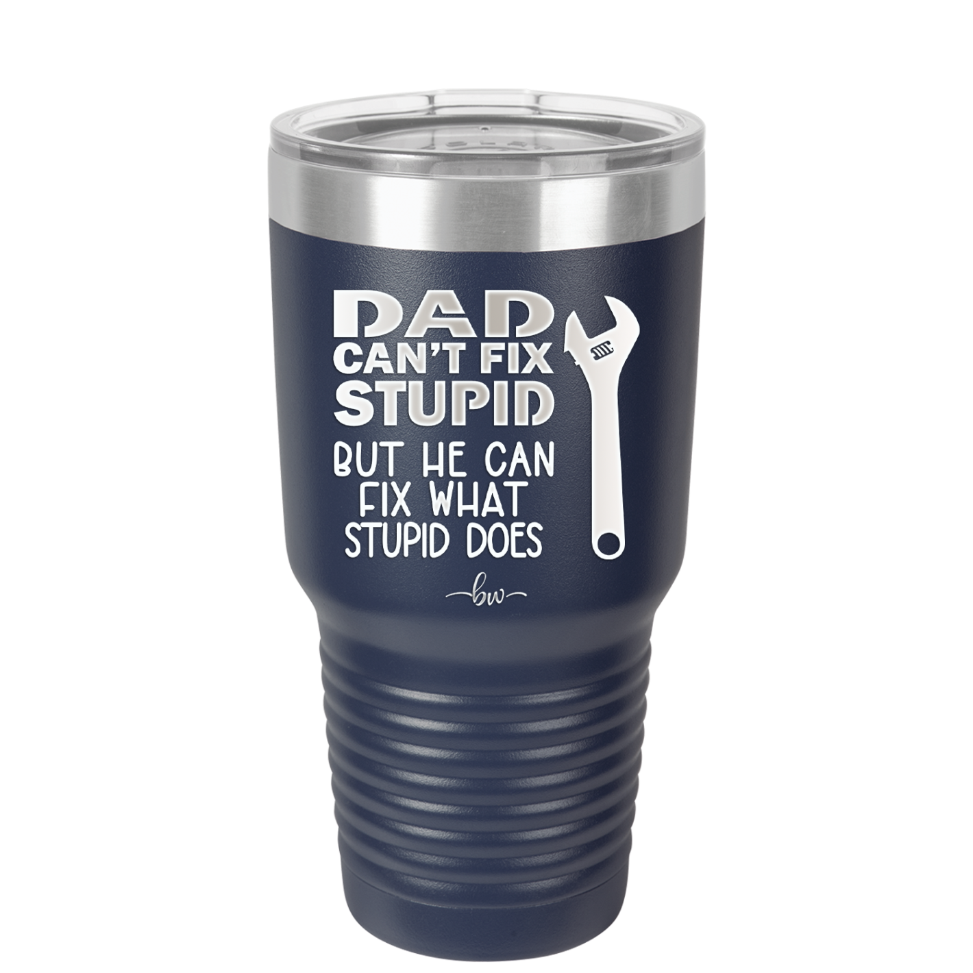 Dad Can't Fix Stupid But He Can Fix What Stupid Does - Laser Engraved Stainless Steel Drinkware - 2193 -