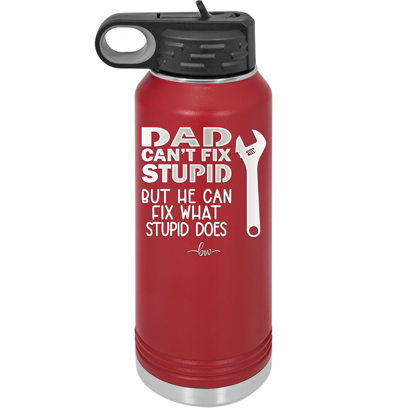 Dad Can't Fix Stupid But He Can Fix What Stupid Does - Laser Engraved Stainless Steel Drinkware - 2193 -