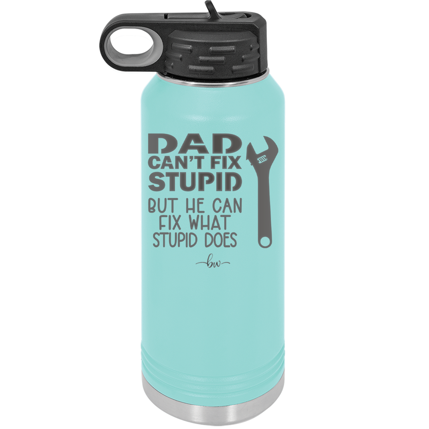 Dad Can't Fix Stupid But He Can Fix What Stupid Does - Laser Engraved Stainless Steel Drinkware - 2193 -