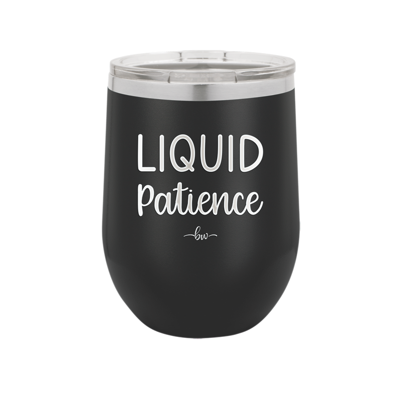 Liquid Patience - Laser Engraved Stainless Steel Drinkware - 2201 -