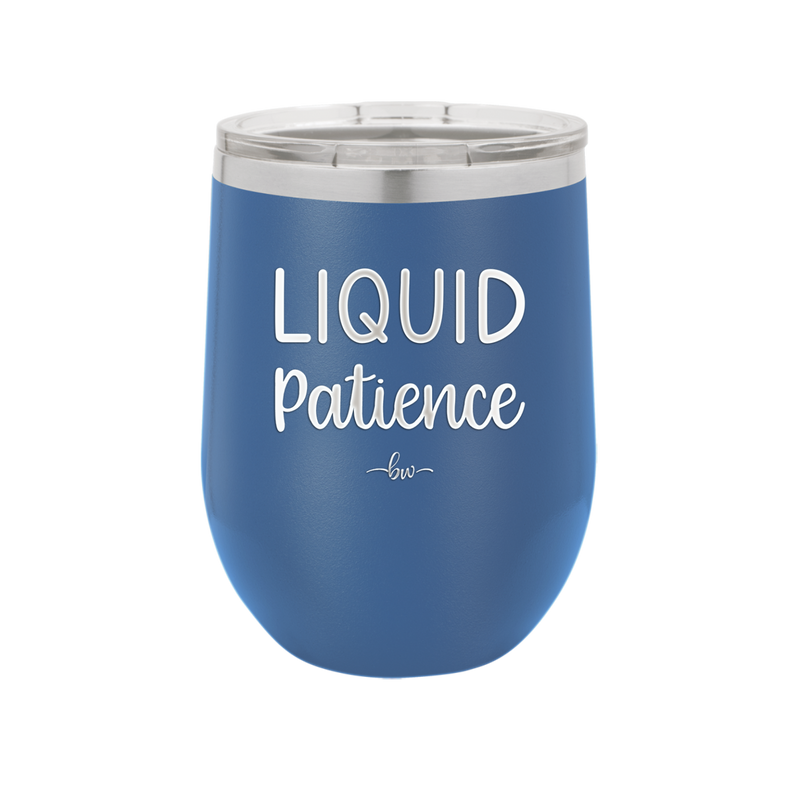 Liquid Patience - Laser Engraved Stainless Steel Drinkware - 2201 -