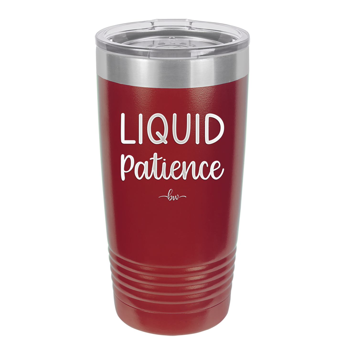 Liquid Patience - Laser Engraved Stainless Steel Drinkware - 2201 -