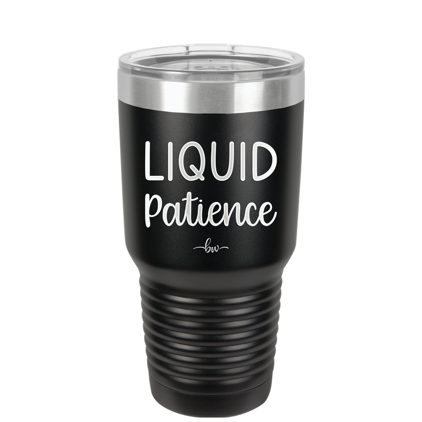 Liquid Patience - Laser Engraved Stainless Steel Drinkware - 2201 -