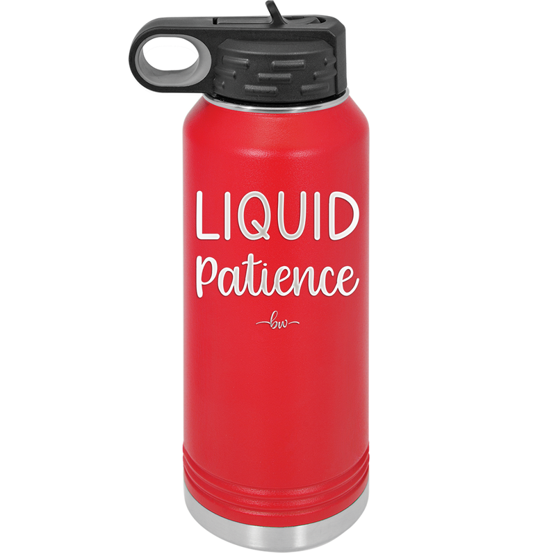 Liquid Patience - Laser Engraved Stainless Steel Drinkware - 2201 -