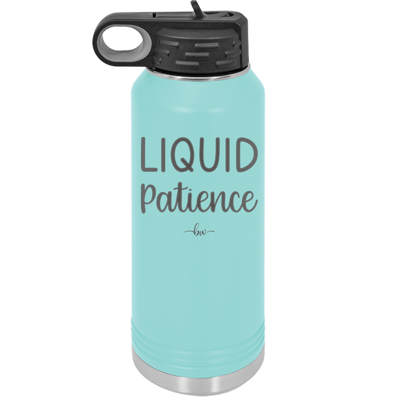 Liquid Patience - Laser Engraved Stainless Steel Drinkware - 2201 -