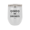 Cinco de Drinko - Laser Engraved Stainless Steel Drinkware - 2203 -