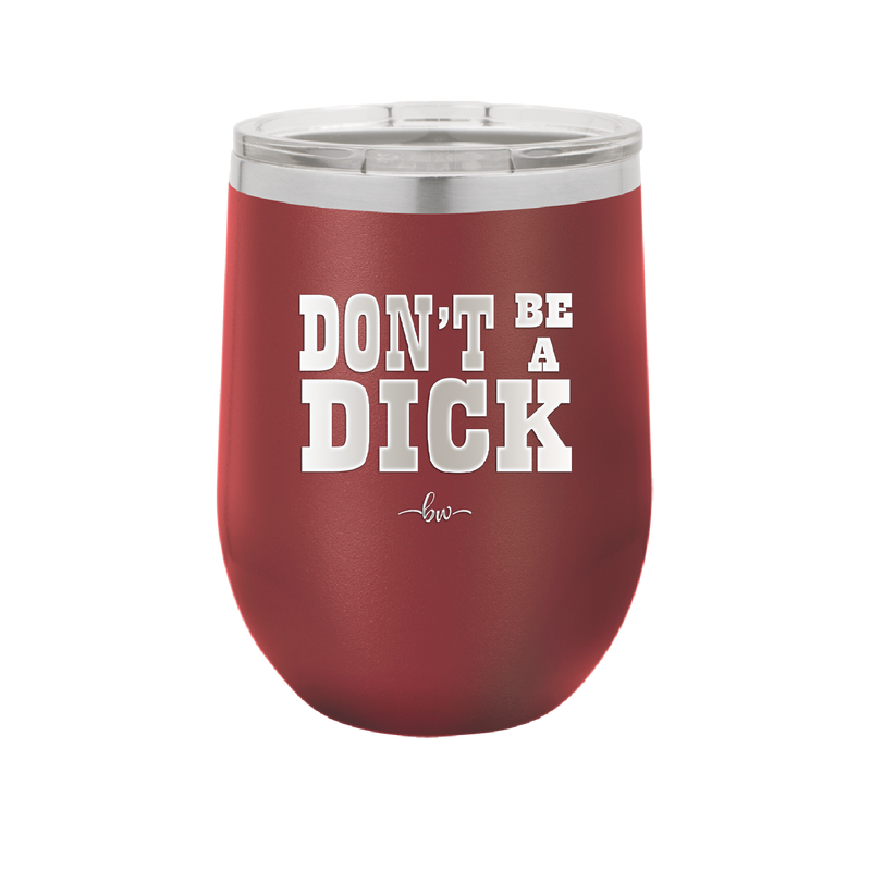 Don't Be a Dick - Laser Engraved Stainless Steel Drinkware - 2211 -