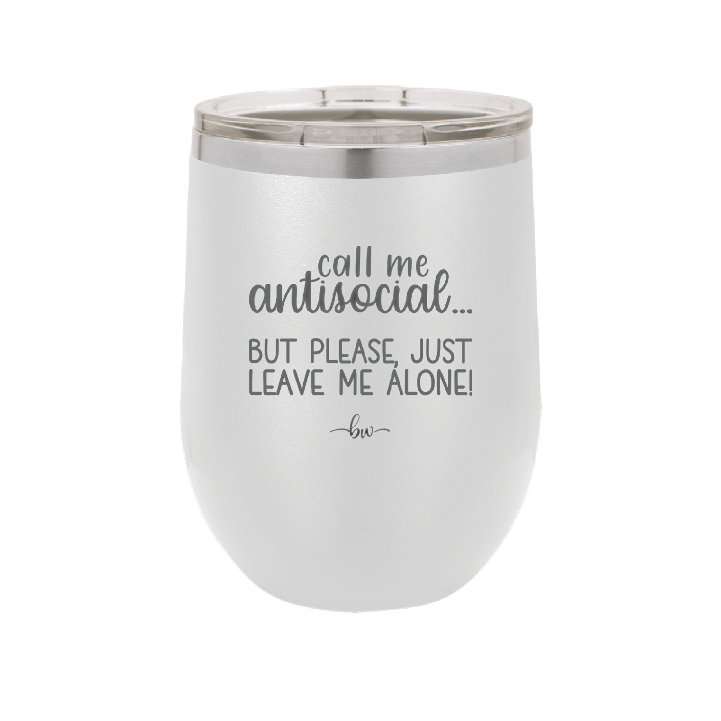 Call Me Antisocial But Please Leave Me Alone - Laser Engraved Stainless Steel Drinkware - 2215 -