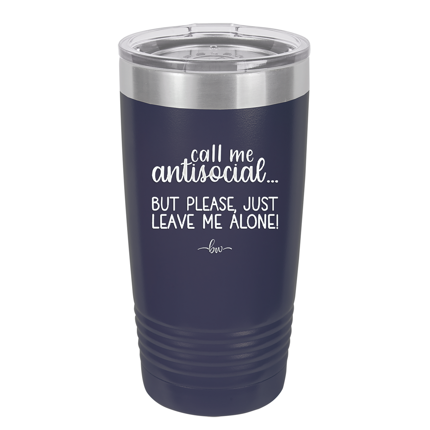 Call Me Antisocial But Please Leave Me Alone - Laser Engraved Stainless Steel Drinkware - 2215 -