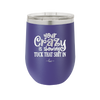 Your Crazy is Showing Tuck That Shit in - Laser Engraved Stainless Steel Drinkware - 2226 -