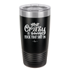 Your Crazy is Showing Tuck That Shit in - Laser Engraved Stainless Steel Drinkware - 2226 -