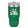 Your Crazy is Showing Tuck That Shit in - Laser Engraved Stainless Steel Drinkware - 2226 -