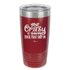 Your Crazy is Showing Tuck That Shit in - Laser Engraved Stainless Steel Drinkware - 2226 -