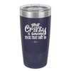 Your Crazy is Showing Tuck That Shit in - Laser Engraved Stainless Steel Drinkware - 2226 -