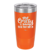 Your Crazy is Showing Tuck That Shit in - Laser Engraved Stainless Steel Drinkware - 2226 -