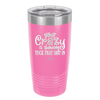 Your Crazy is Showing Tuck That Shit in - Laser Engraved Stainless Steel Drinkware - 2226 -