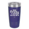 Your Crazy is Showing Tuck That Shit in - Laser Engraved Stainless Steel Drinkware - 2226 -