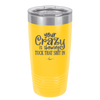 Your Crazy is Showing Tuck That Shit in - Laser Engraved Stainless Steel Drinkware - 2226 -