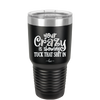 Your Crazy is Showing Tuck That Shit in - Laser Engraved Stainless Steel Drinkware - 2226 -