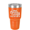 Your Crazy is Showing Tuck That Shit in - Laser Engraved Stainless Steel Drinkware - 2226 -