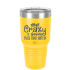 Your Crazy is Showing Tuck That Shit in - Laser Engraved Stainless Steel Drinkware - 2226 -