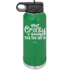 Your Crazy is Showing Tuck That Shit in - Laser Engraved Stainless Steel Drinkware - 2226 -