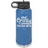 Your Crazy is Showing Tuck That Shit in - Laser Engraved Stainless Steel Drinkware - 2226 -