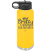 Your Crazy is Showing Tuck That Shit in - Laser Engraved Stainless Steel Drinkware - 2226 -