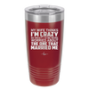 My Wife Thinks I'm Crazy I'd Be More Worried About the One That Married Me - Laser Engraved Stainless Steel Drinkware - 2229 -