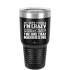 My Wife Thinks I'm Crazy I'd Be More Worried About the One That Married Me - Laser Engraved Stainless Steel Drinkware - 2229 -