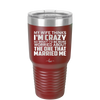 My Wife Thinks I'm Crazy I'd Be More Worried About the One That Married Me - Laser Engraved Stainless Steel Drinkware - 2229 -