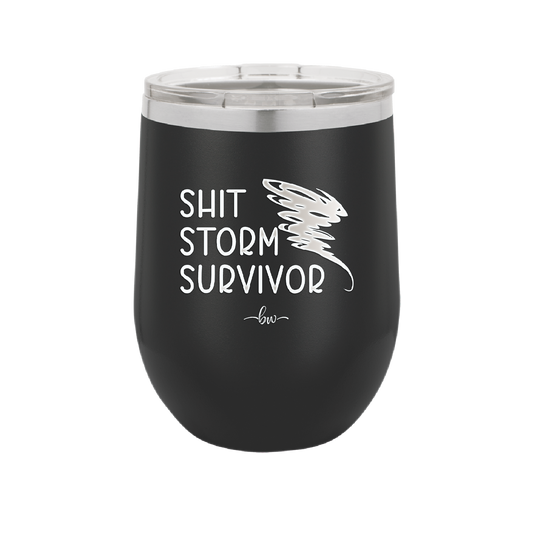 Shit Storm Survivor - Laser Engraved Stainless Steel Drinkware - 2233 -