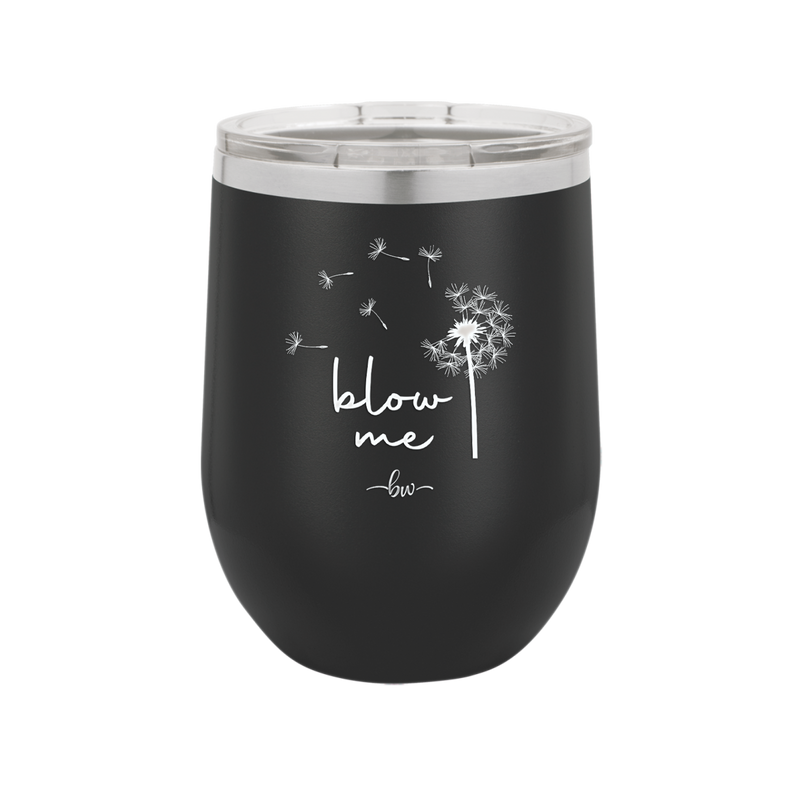 Blow Me Dandelion - Laser Engraved Stainless Steel Drinkware - 2238 -