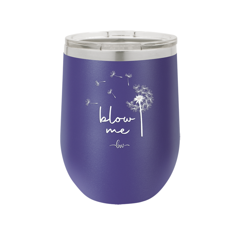 Blow Me Dandelion - Laser Engraved Stainless Steel Drinkware - 2238 -