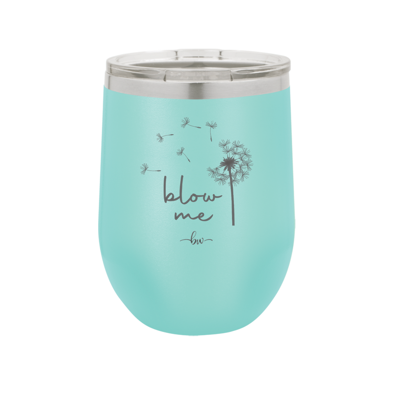 Blow Me Dandelion - Laser Engraved Stainless Steel Drinkware - 2238 -