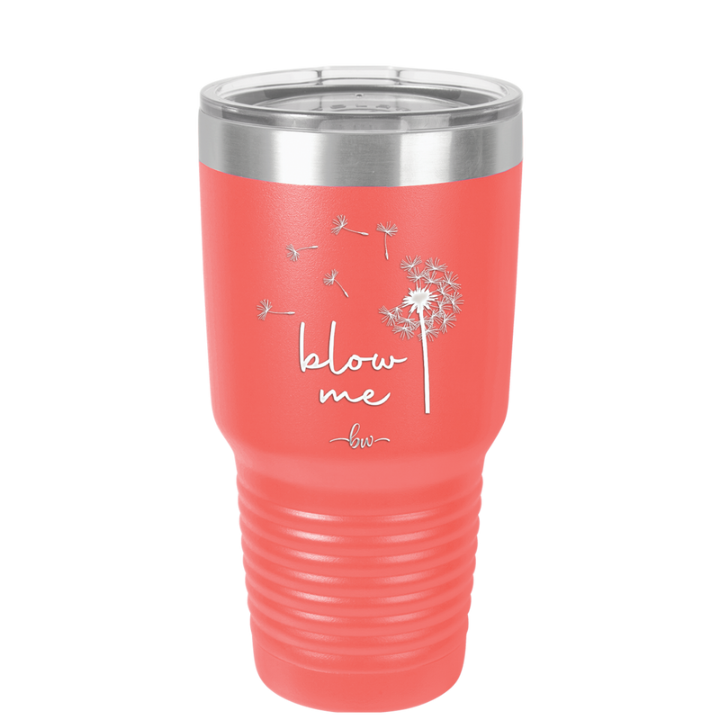 Blow Me Dandelion - Laser Engraved Stainless Steel Drinkware - 2238 -