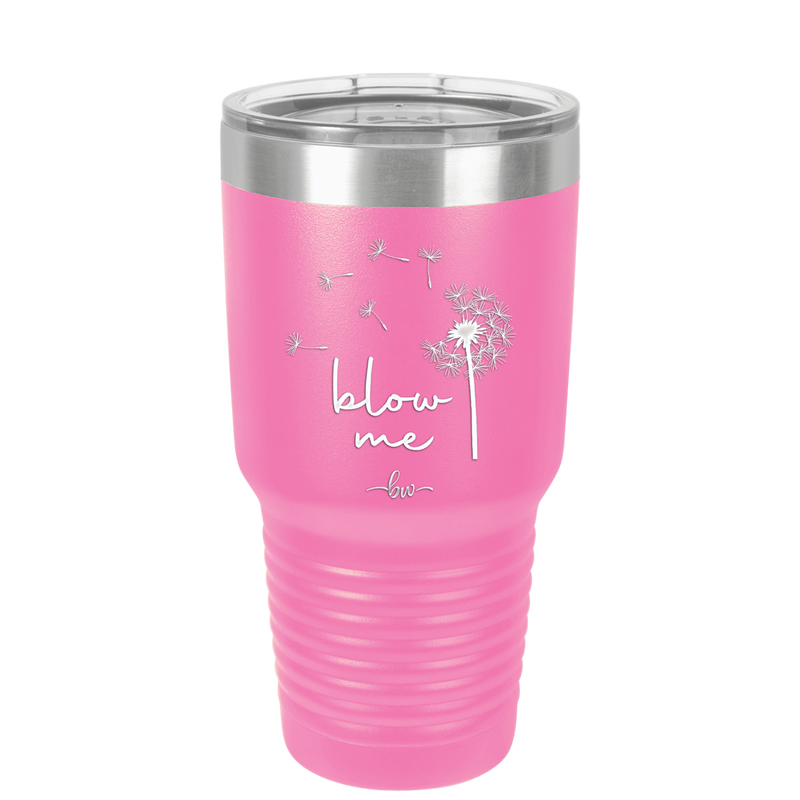 Blow Me Dandelion - Laser Engraved Stainless Steel Drinkware - 2238 -