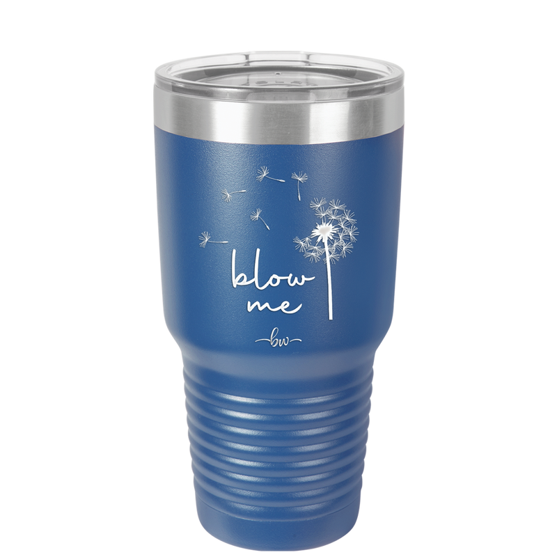 Blow Me Dandelion - Laser Engraved Stainless Steel Drinkware - 2238 -