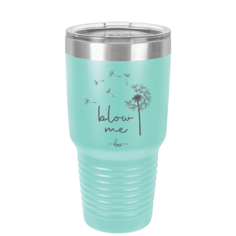 Blow Me Dandelion - Laser Engraved Stainless Steel Drinkware - 2238 -