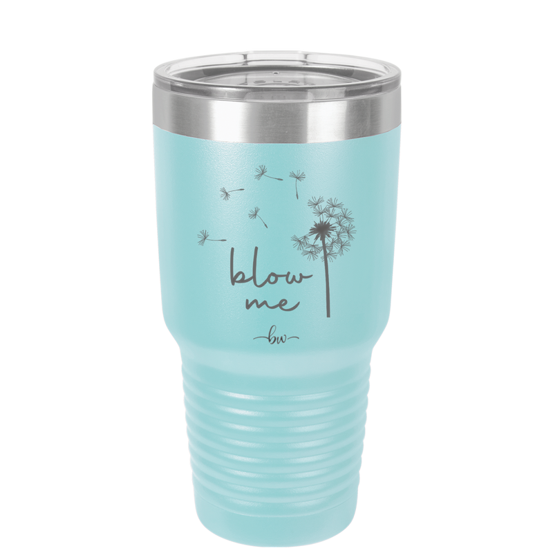 Blow Me Dandelion - Laser Engraved Stainless Steel Drinkware - 2238 -