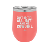 Don't Be All Hat and No Cowgirl - Laser Engraved Stainless Steel Drinkware - 2247 -