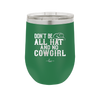 Don't Be All Hat and No Cowgirl - Laser Engraved Stainless Steel Drinkware - 2247 -