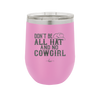 Don't Be All Hat and No Cowgirl - Laser Engraved Stainless Steel Drinkware - 2247 -