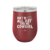 Don't Be All Hat and No Cowgirl - Laser Engraved Stainless Steel Drinkware - 2247 -