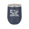 Don't Be All Hat and No Cowgirl - Laser Engraved Stainless Steel Drinkware - 2247 -